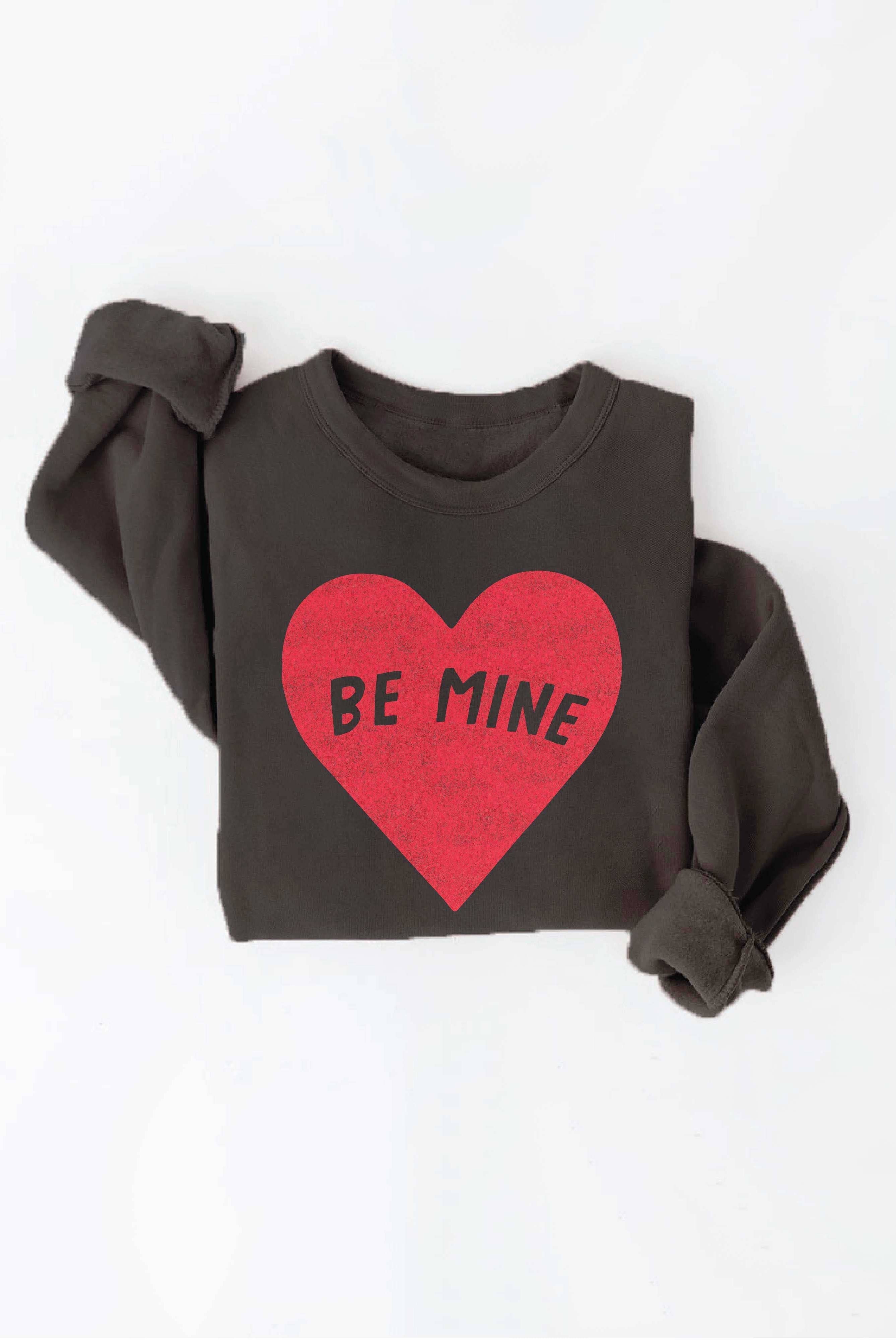 BE MINE  Graphic Sweatshirt